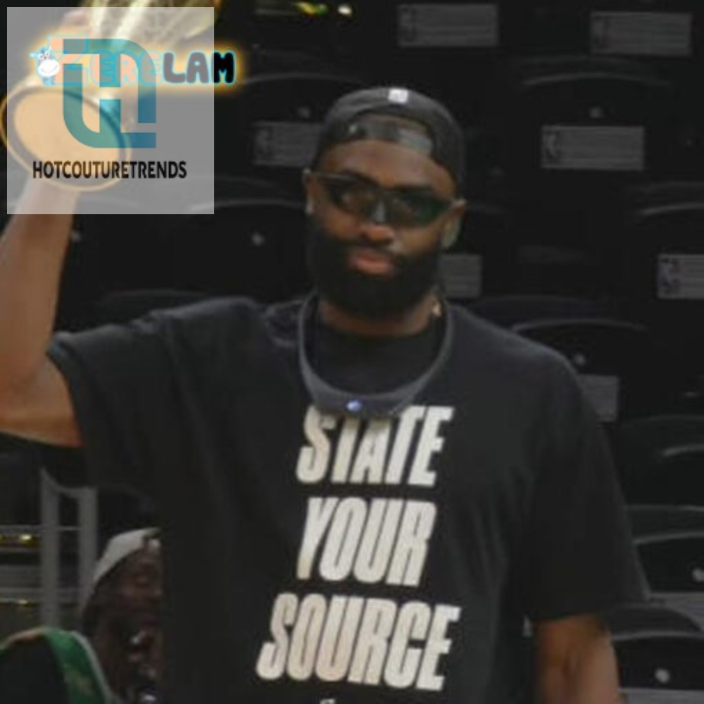 Get Your Laugh On Jaylen Browns State Your Source Tee