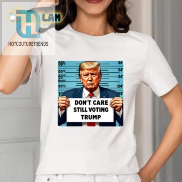 Funny Dont Care Still Voting Trump Shirt Stand Out hotcouturetrends 1 1