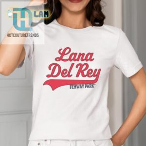Lmao Lana Del Rey Fenway Park Tee Uniquely You hotcouturetrends 1 1