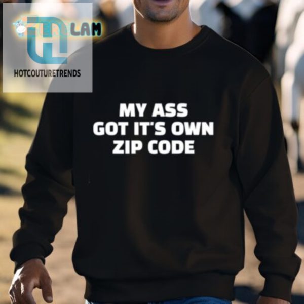 Funny My Ass Got Its Own Zip Code Unique Tshirt hotcouturetrends 1 2