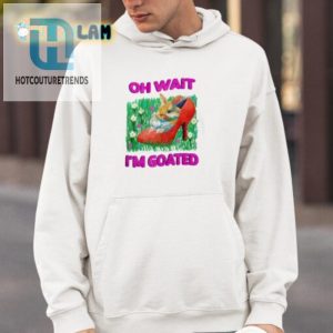 Funny Unique Oh Wait Im Goated Shirt Stand Out Now hotcouturetrends 1 3