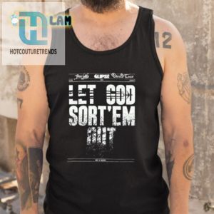 Get The Laughs Unique Let God Sortem Out Shirt hotcouturetrends 1 4