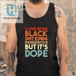 Funny I Love Being Black Shirt Bold Unique Apparel hotcouturetrends 1 4