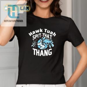 Get Noticed Hawk Tuah Spit That Thang Shirt With Humor hotcouturetrends 1 1