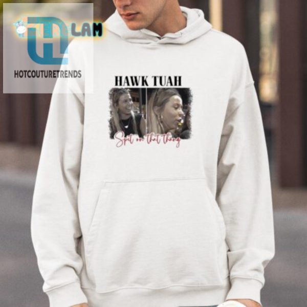 Get Laughs With The Unique Spit On That Thang Hawk Tuah Shirt hotcouturetrends 1 3