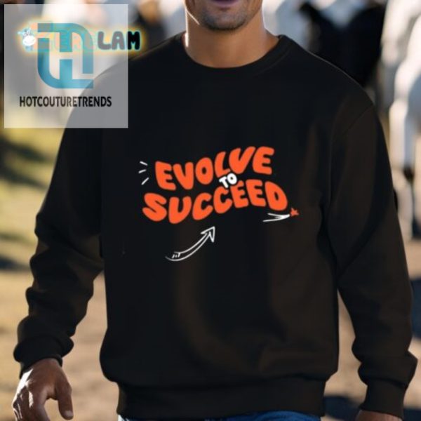 Get Ahead Wear Your Evolve To Succeed Shirt Today hotcouturetrends 1 2