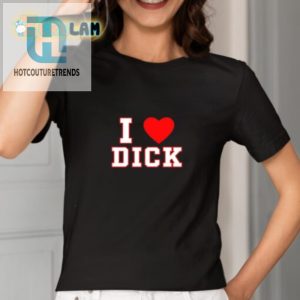 Quirky I Love Dick Shirt Standout Humorous South Bysole Tee hotcouturetrends 1 1