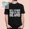 My Other Ride Is His Beard Shirt Unique Hilarious Tee hotcouturetrends 1