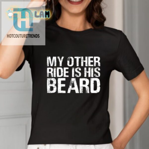 My Other Ride Is His Beard Shirt Unique Hilarious Tee hotcouturetrends 1 1