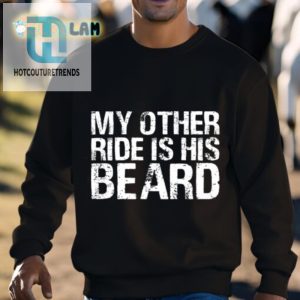 My Other Ride Is His Beard Shirt Unique Hilarious Tee hotcouturetrends 1 2