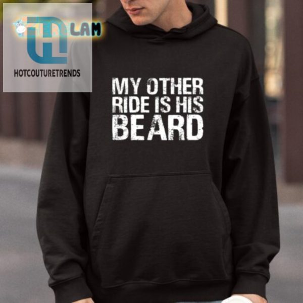 My Other Ride Is His Beard Shirt Unique Hilarious Tee hotcouturetrends 1 3