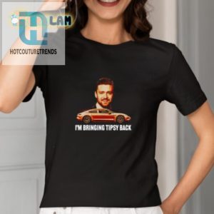 Get Laughs With Our Unique Im Bringing Tipsy Back Shirt hotcouturetrends 1 1