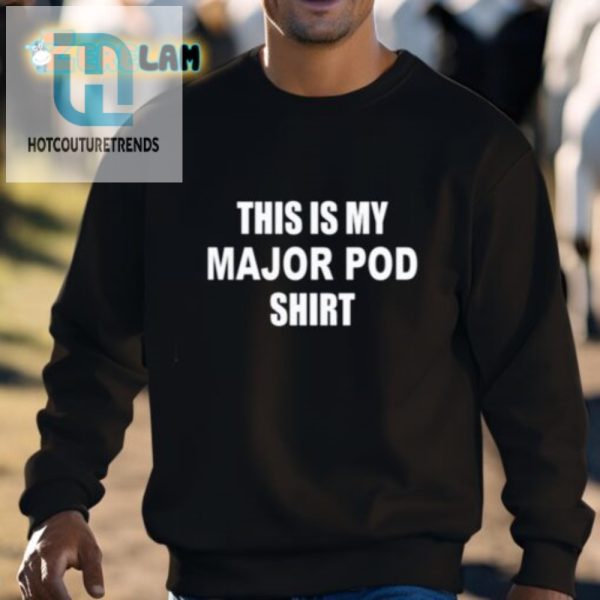 Funny Unique This Is My Major Pod Shirt Tee hotcouturetrends 1 2