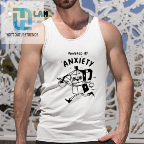 Laugh Out Loud With Kazisvet Powered By Anxiety Shirt hotcouturetrends 1 4