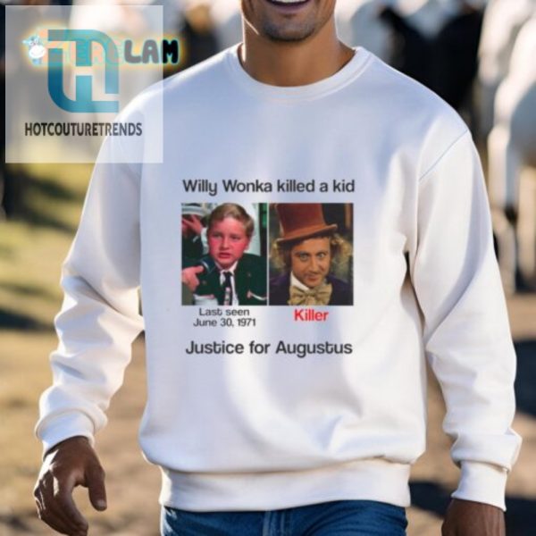 Funny Willy Wonka Justice For Augustus Shirt Stand Out hotcouturetrends 1 2