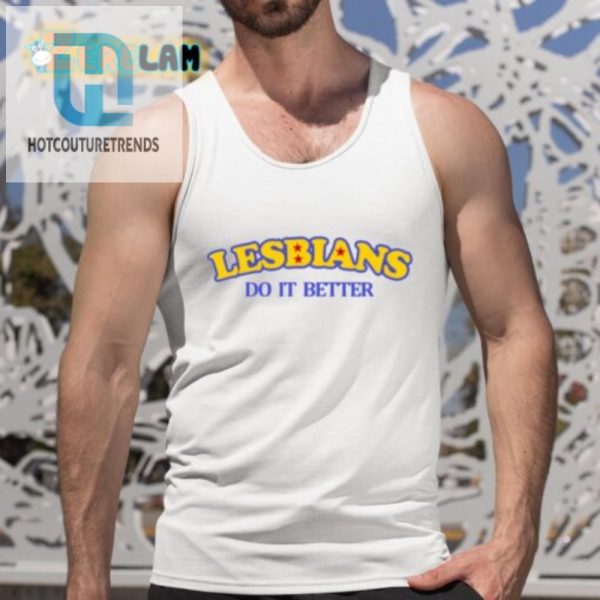 Funny Lesbians Do It Better Shirt Stand Out With Humor hotcouturetrends 1 4
