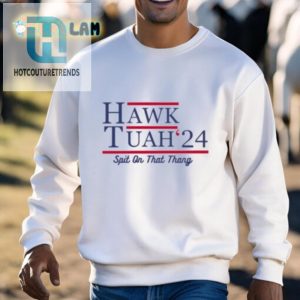 Get A Laugh With Hawk Tuahs 24 Spit On That Thang Shirt hotcouturetrends 1 2