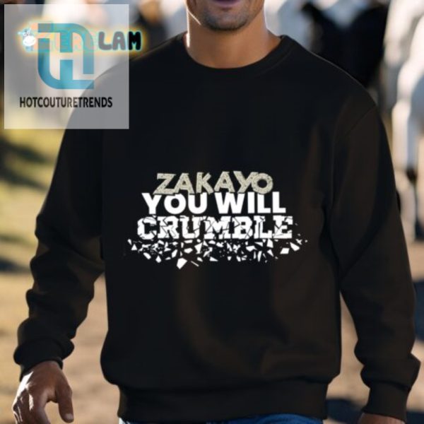 Get The Zakayo You Will Crumble Shirt Hilarious Unique hotcouturetrends 1 2