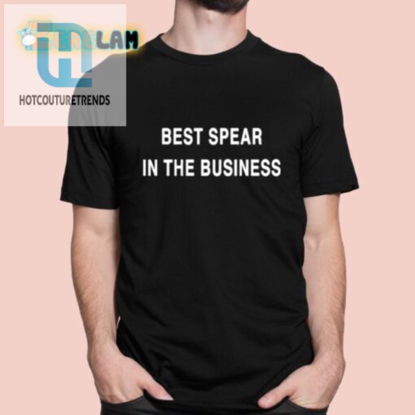Piercing Humor Best Spear In The Business Tee hotcouturetrends 1
