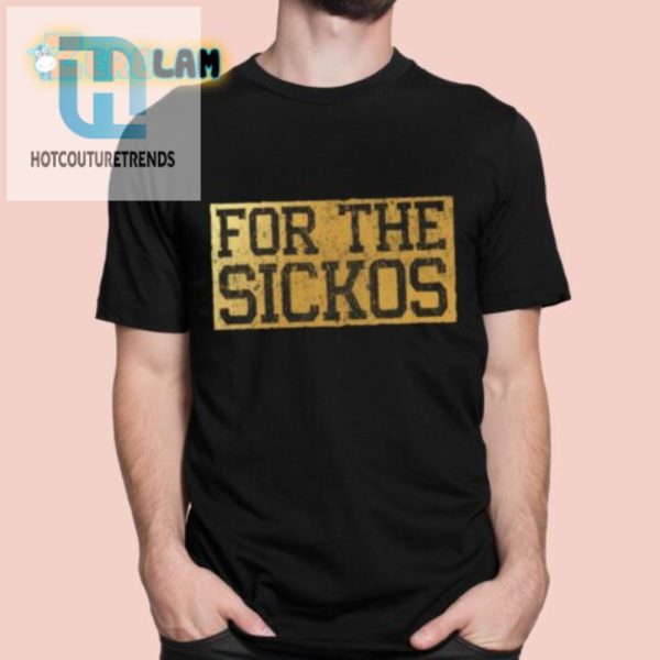 Quirky For The Sickos Shirt Stand Out With Humor hotcouturetrends 1