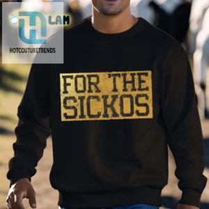 Quirky For The Sickos Shirt Stand Out With Humor hotcouturetrends 1 2