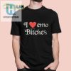Funny I Love Emo Bitches Tee Stand Out With Humor hotcouturetrends 1