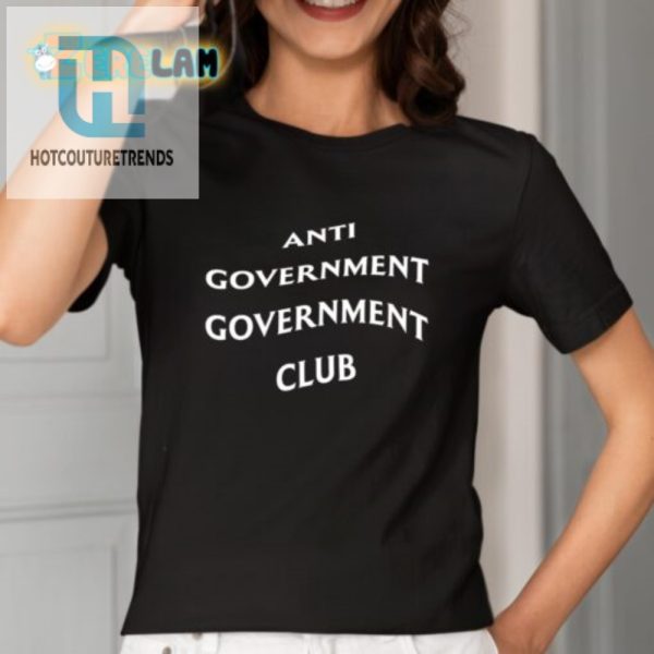 Join The Anti Government Government Club Funny Tshirt Sale hotcouturetrends 1 1