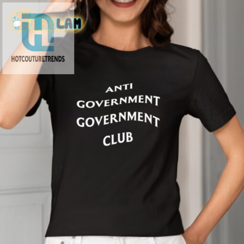 Join The Anti Government Government Club  Funny Tshirt Sale