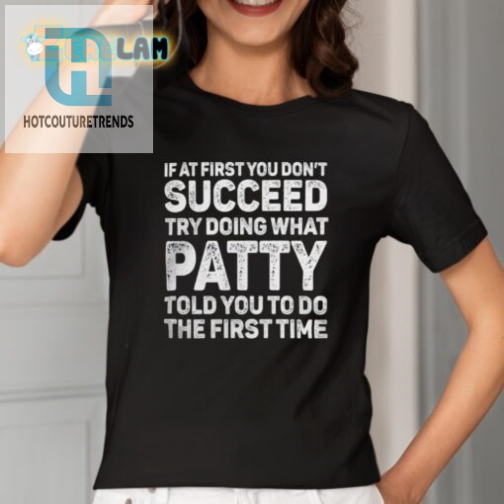 Funny Patty Told You Shirt  Unique  Hilarious Gift Idea