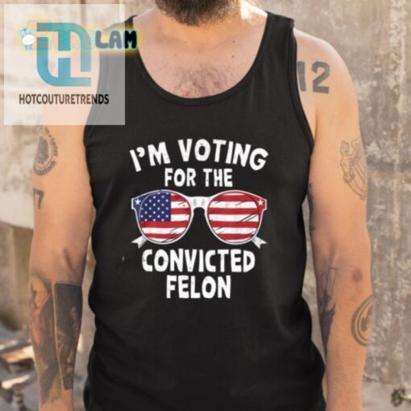 Funny Im Voting For The Convicted Felon Tshirt hotcouturetrends 1 4