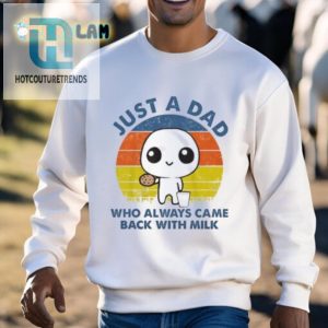 Dad Always Came Back With Milk Shirt Funny Unique Design hotcouturetrends 1 2