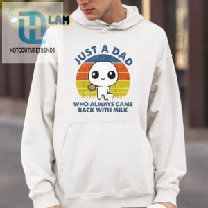 Dad Always Came Back With Milk Shirt Funny Unique Design hotcouturetrends 1 3