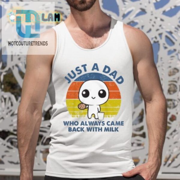 Dad Always Came Back With Milk Shirt Funny Unique Design hotcouturetrends 1 4