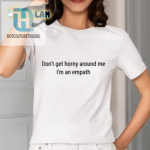 Hilarious Empath Shirt Ward Off Horny Vibes In Style hotcouturetrends 1 1