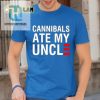 Funny Unique Cannibals Ate My Uncle Shirt Stand Out hotcouturetrends 1