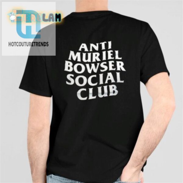 Hilarious Anti Muriel Bowser Club Shirt Stand Out In Style hotcouturetrends 1