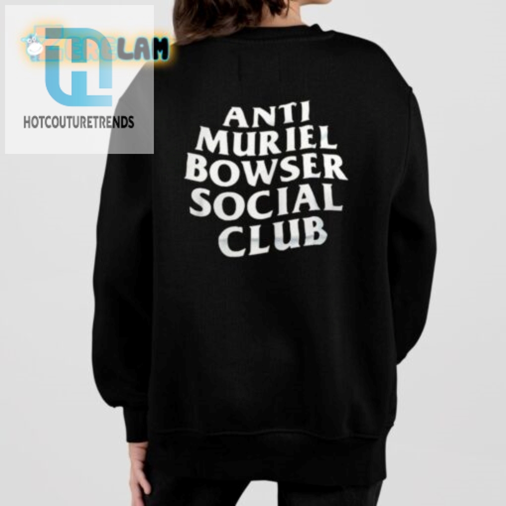 Hilarious Anti Muriel Bowser Club Shirt  Stand Out In Style
