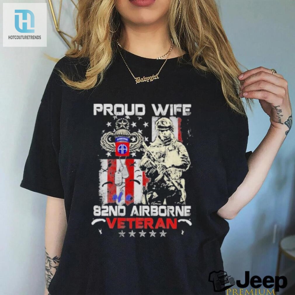 Funny Proud Wife Of 82Nd Airborne Vet Shirt  Stand Out Gear