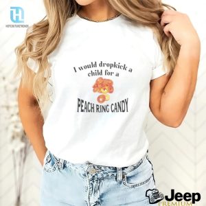 Dropkick Child For Peach Ring Tee Hilariously Unique Gift hotcouturetrends 1 2