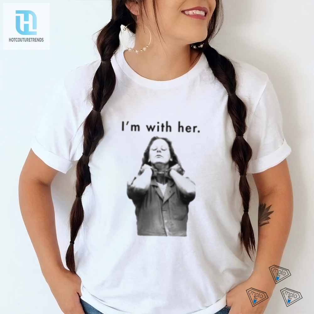 Get Laughs With Our Unique Aileen Wuornos Im With Her Shirt