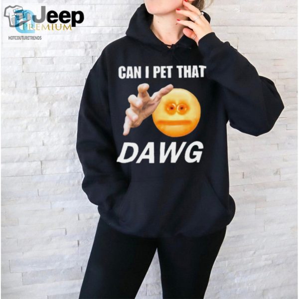 Get Laughs With The Official Can I Pet That Dawg Tshirt hotcouturetrends 1 2