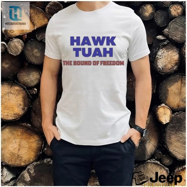 Funny Hawk Tuah The Sound Of Freedom Unique Tee hotcouturetrends 1