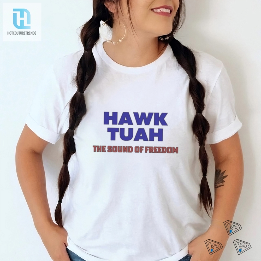 Funny Hawk Tuah The Sound Of Freedom Unique Tee