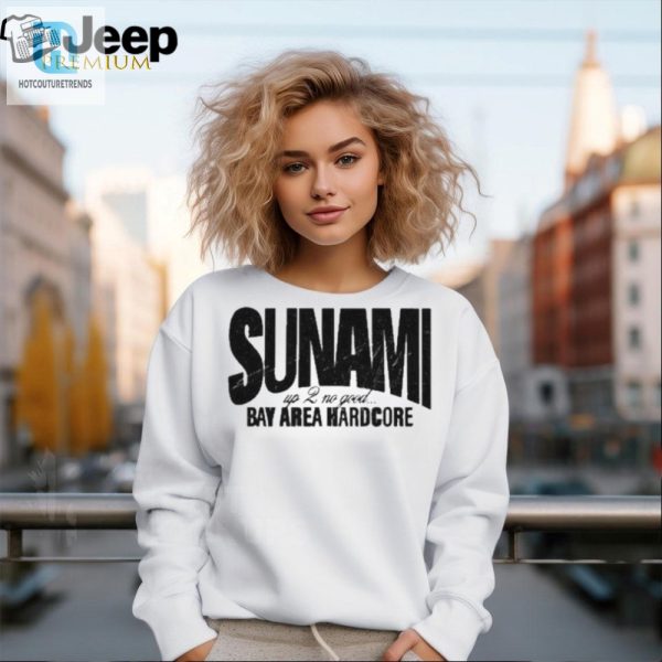 Get Laughs With The Unique Sunami Up 2 No Good Shirt hotcouturetrends 1 2