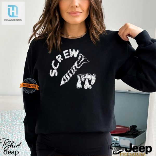 Screw It Tee Keep Trying With Humor Style hotcouturetrends 1