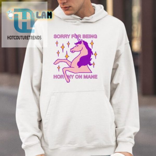 Hilarious Sorry For Being Horny Unicorn Shirt Unique Fun hotcouturetrends 1 3