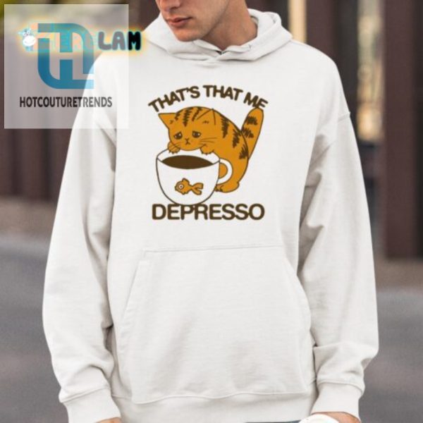 Get Laughs With The Unique Thats That Me Depresso Cat Shirt hotcouturetrends 1 3