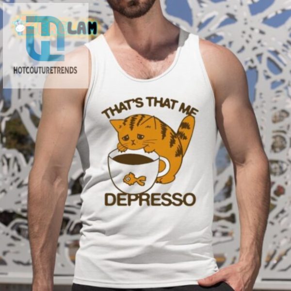 Get Laughs With The Unique Thats That Me Depresso Cat Shirt hotcouturetrends 1 4