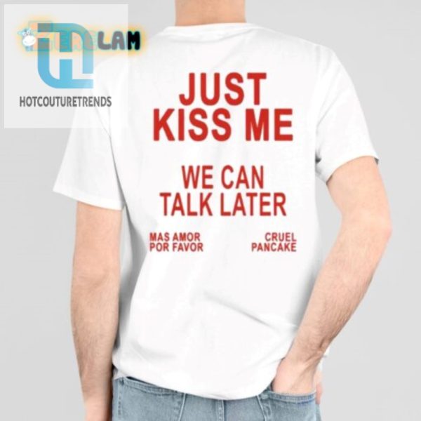Just Kiss Me Tee Hilarious Unique Conversation Starter hotcouturetrends 1