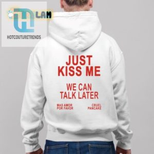 Just Kiss Me Tee Hilarious Unique Conversation Starter hotcouturetrends 1 3